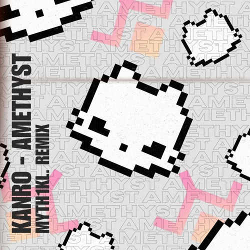 Kanro - Amethyst (MYTH1KL. REMIX)