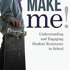 )Save+ Make Me!: Understanding and Engaging Student Resistance in School (Youth Development an