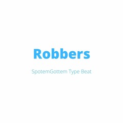 SpotemGottem Type Beat - "Robbers"
