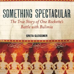 get [❤ PDF ⚡]  Something Spectacular: The True Story of One Rockette's