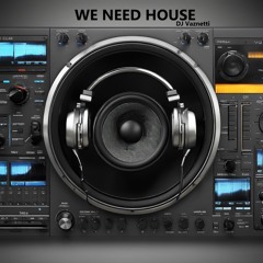 We Need House