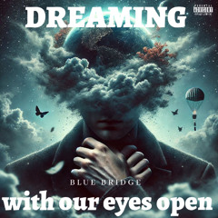 Dreaming with our eyes open