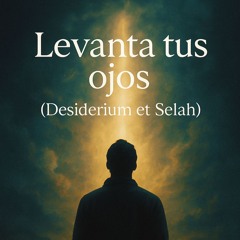 Levante tu ojos | Desiderium et Selah | Hallelujah