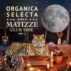 Organica Selecta (Club Time) / Mixed by Matizze /