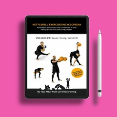 Kettlebell Exercise Encyclopedia VOL. 4: Kettlebell squat, swing, and windmill exercise variati