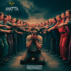 Anatta - Ignominy
