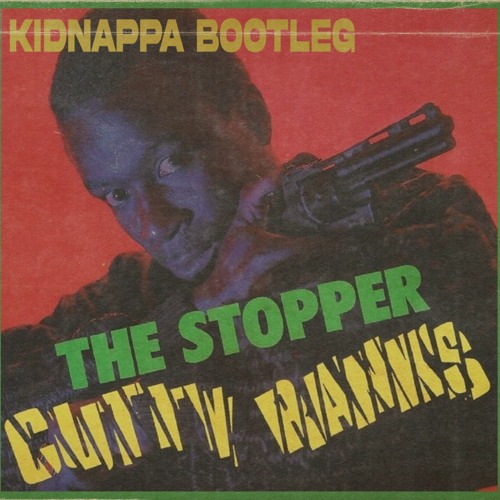 The Stopper (Kidnappa Bootleg)