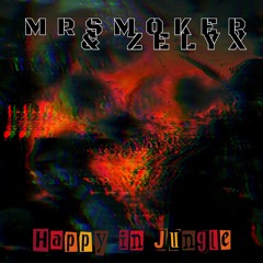 MrSmoker & ZELYX - Happy in Jungle