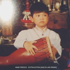 Wabi Fresco - Extra Extra! (DEMO) [Nas Is Like Remix]