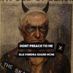 Dont Preach to Me X Elle Viendra Quand Meme ( The Skallywags & Orelsan ) Remix - Leandre Thomass