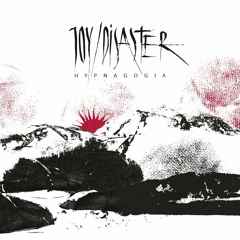 JOY/DISASTER - Fear (HYPNAGOGIA album, 2023)