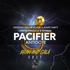 Swedish House Mafia vs Knife Party x D. Vangelis & Wyman - PACIFIER ANTIDOTE (Bran & Gala Edit)