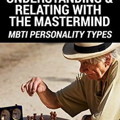 Read EPUB 📩 INTJ: Understanding & Relating with the Mastermind (MBTI Personality Typ