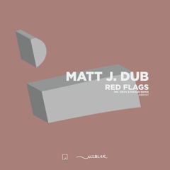 PREMIERE: Matt J. Dub - Red Flags (Mahar Remix) [All Blak Records]