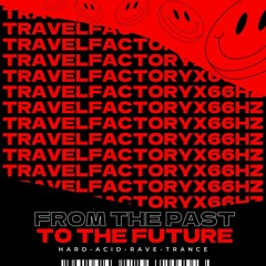 Travelfactory x 66Hz - From The Past To The Future