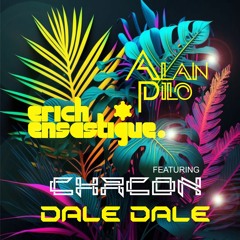 Alan Pilo,Erich Ensastigue FT Chacon - Dale Dale (Original Mix) Free Dowload