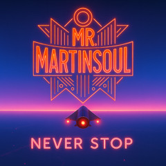 Mr. MartinSOUL -  Never Stop