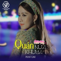 Quán Nửa Khuya Remix - Bolero Remix (Long Doanh Remix Ft Phan Ý Linh)