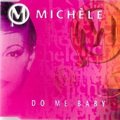 Michele - Do Me Baby (Original Radio)