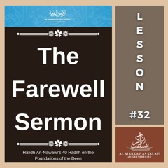 Lesson 32 - The Farewell Sermon | An-Nawawī's 40 Hadith (19.05.2024)