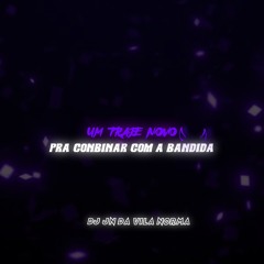 UM TRAJE NOVO PRA COMBINAR COM A BANDIDA VERSÃO FUNK RJ 2025 [DJ JN DA VILA NORMA]