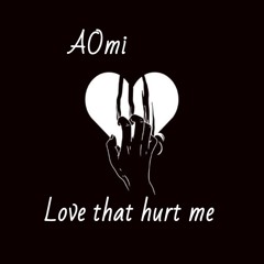 AOmi - Love that hurt me