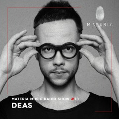 MATERIA Music Radio Show 073 with Deas