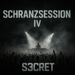 Schranzsession IV / S3CRET