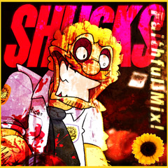 SHUCKS! (faithful mix)