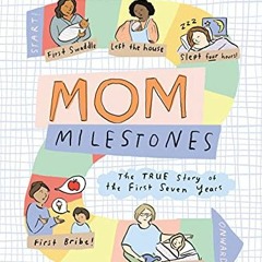 VIEW PDF 💏 Mom Milestones: The TRUE Story of the First Seven Years by  Grace Farris
