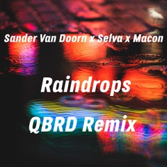 Sander Van Doorn - Raindrops Feat. Chacel (QBRD Drum and Bass Remix) [Free Download]