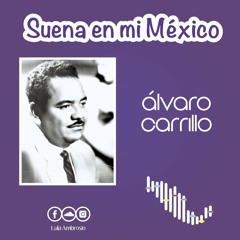 Suena En Mi México  Álvaro Carrillo