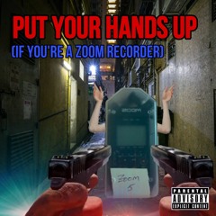 PUT UR HANDS UP (If You're a Zoom Recorder)