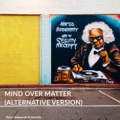 Mind Over Matter (Alt Version) - Peter Jankowski, NuroGL