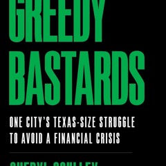 [eBook] ⚡️ DOWNLOAD Greedy Bastards One Cityâs Texas-Size Struggle to Avoid a Financial Cri