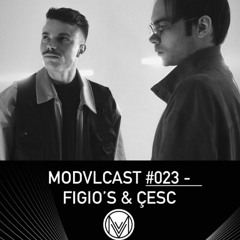 MODVLCAST #023 - Figio's & Çesc