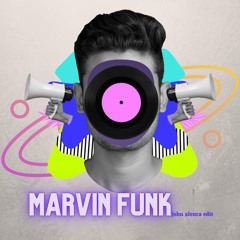 Marvin Funk Edit John Alenca