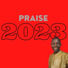 2023 Praise