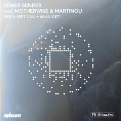 Sewer Sender avec Motherwise & Martinou - 16 Septembre 2022