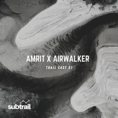 Trail Cast 01 - Amrit x Airwalker (Hybrid Live)