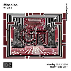 Mosaico w/ UMO [at] Noods Radio