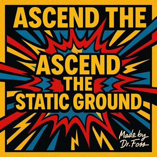 Ascend The Static Ground