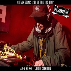 Amen Holmes - Jungle Selection | Certain Sounds 2nd Birthday Mix Drop