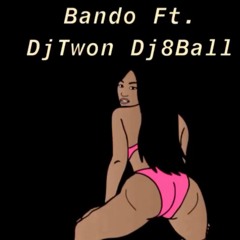 Bando Ft. DjTwon Dj8Ball Throw It