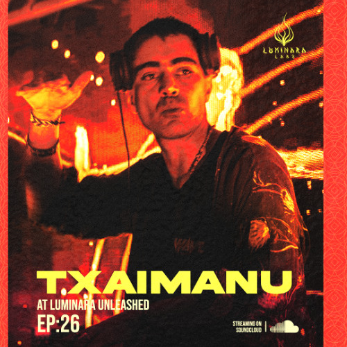 TxaiManu @ Luminara Unleashed [EP26]