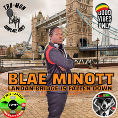 BLAE MINOTT - Landan Bridge Is Fallen Down / TruMon Dubplate