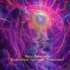 Ravenscoon • Luminyst • Time.based: Vision ReImagine