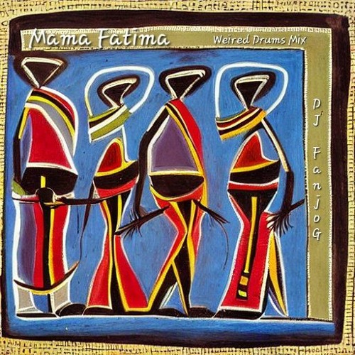 DJ FanjoG  - Mama Fatima (Weired Drums Mix)