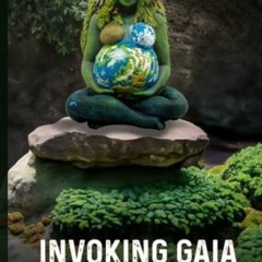 !MayRau) INVOKING GAIA, From ancient mythology to modern witchcraft � honoring the Goddess Gaia