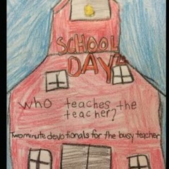 [GET] EPUB 📦 School Dayz: Who Teaches The Teacher: Two minute devotionals for the bu